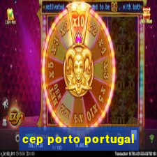 cep porto portugal